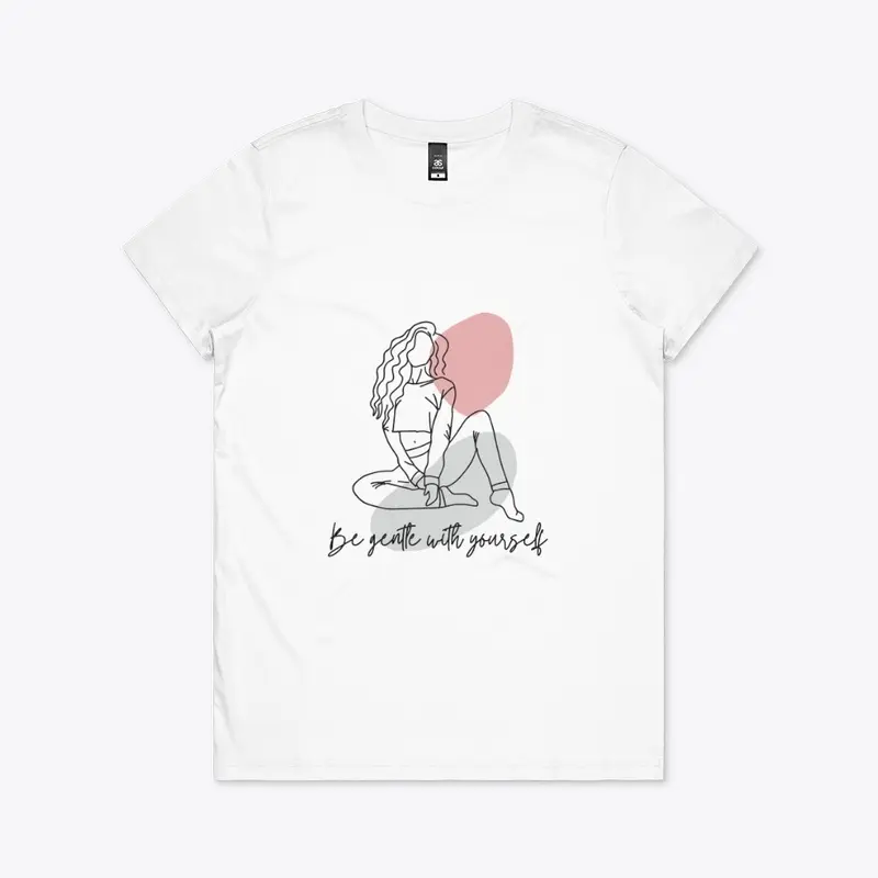 Be gentle with yourself T-Shirt